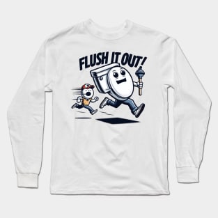 "Flush it out" Funny Plumber Long Sleeve T-Shirt